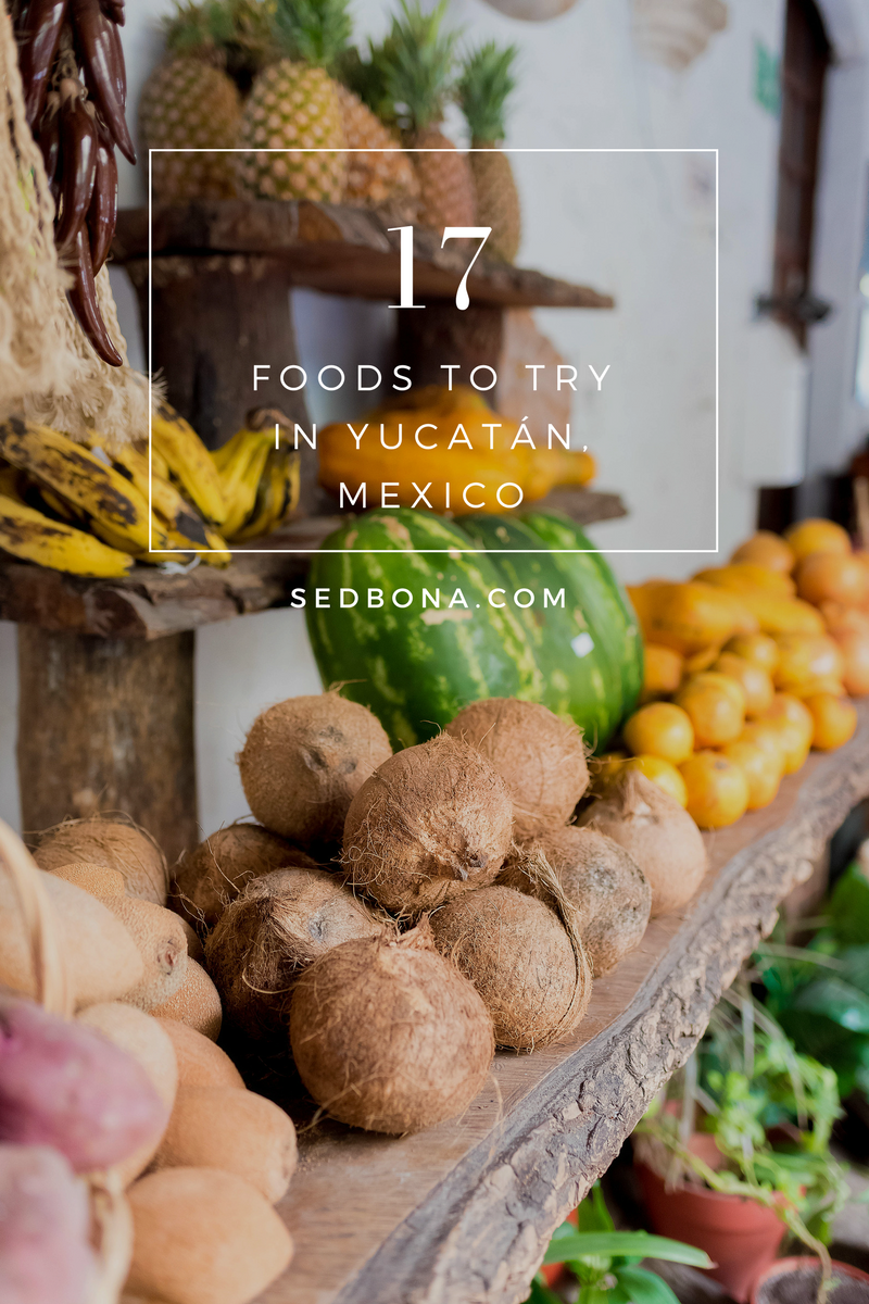 17 Foods to Try in Yucatán Mexico